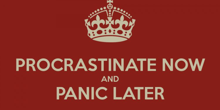 Procrastinate-now-and-panic